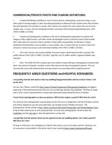 COMMERCIAL/PRIVATE	
  PHOTO	
  AND	
  FILMING	
  DEFINITIONS:	
   •	
   Commercial	
  filming	
  is	
  defined	
  as	
  use	
  of	
  motion	
  picture,	
  videotaping,	
  sound-­‐recording,	
  or	
 