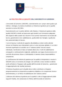 LA POLITICA PER LA QUALITÀ DELL’UNIVERSITÀ DI CAMERINO L’Università di Camerino (UNICAM), coerentemente con i propri valori guida e gli indirizzi strategici, ha deciso di adottare un Sistema di gestione per la qua