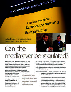 Helen Dunne reviews the insights from a lively panel discussion Can the media ever be regulated? DAN SABBAGH, HEAD OF MEDIA AND TECHNOLOGY, THE