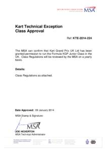 Kart Technical Exception Class Approval Ref: KTE[removed]The MSA can confirm that Kart Grand Prix UK Ltd has been granted permission to run the Formula KGP Junior Class in the