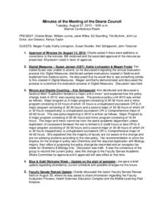 Minutes of the Meeting of the Deans Council Tuesday, August 27, 2013 – 9:00 a.m. Warner Conference Room PRESENT: Charlie Bicak, William Jurma, Janet Wilke, Ed Scantling, Tim Burkink, John La Duke, Joe Oravecz, Kenya Ta