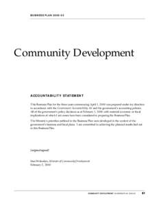 BUSINESS PLAN[removed]Community Development ACCOUNTABILIT Y STATEMENT This Business Plan for the three years commencing April 1, 2000 was prepared under my direction