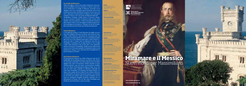 Il castello di Miramare Nella meravigliosa cornice del Castello di Miramare viene presentata al pubblico la mostra Miramare e il Messico. Nuovi mondi per Massimiliano. Il Castello di Miramare, circondato da un rigoglioso