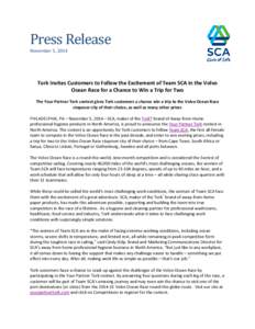 Press Release November 5, 2014 Tork Invites Customers to Follow the Excitement of Team SCA in the Volvo Ocean Race for a Chance to Win a Trip for Two The Your Partner Tork contest gives Tork customers a chance win a trip