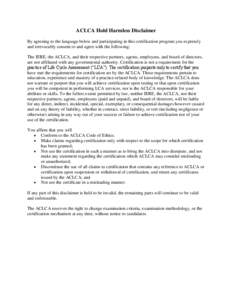 ACLCA Hold Harmless Disclaimer By agreeing to the language below and participating in this certification program you expressly and irrevocably consent to and agree with the following: The IERE, the ACLCA, and their respe