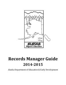 Records Manager Guide[removed]Alaska Department of Education & Early Development Table of Contents PROGRAM OVERVIEW ....................................................................................................
