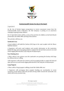 Commonwealth Games fun day at the beach 2 April 2015 As the City of Durban begins preparations to receive assessment teams from the Commonwealth Games Federation, the Bid Company is putting on an awareness campaign targe