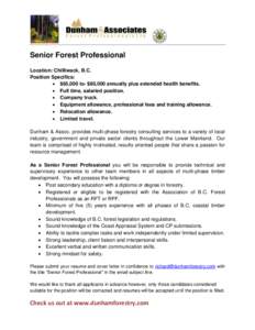 Senior Forest Professional Location: Chilliwack, B.C. Position Specifics:  $65,000 to- $80,000 annually plus extended health benefits.  Full time, salaried position.  Company truck.