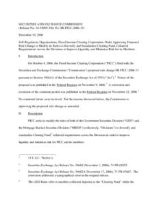 SECURITIES AND EXCHANGE COMMISSION (Release No[removed]; File No. SR-FICC[removed]December 19, 2006 Self-Regulatory Organizations; Fixed Income Clearing Corporation; Order Approving Proposed Rule Change to Modify its R
