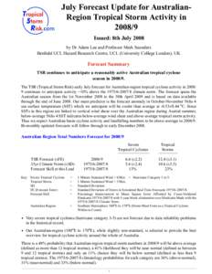 July Forecast Update for AustralianRegion Tropical Storm Activity in[removed]Issued: 8th July 2008 by Dr Adam Lea and Professor Mark Saunders Benfield UCL Hazard Research Centre, UCL (University College London), UK