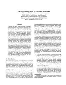 Solving planning-graph by compiling it into CSP Minh Binh Do & Subbarao Kambhampati Department of Computer Science and Engineering Arizona State University, Tempe AZ[removed]Email: fbinhminh,[removed]