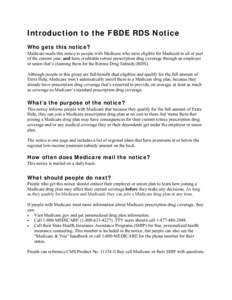 Introduction to the FBDE RDS Notice Who gets this notice? Medicare mails this notice to people with Medicare who were eligible for Medicaid in all or part of the current year, and have creditable retiree prescription dru