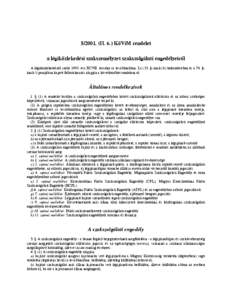 [removed]II. 6.) KöViM rendelet a légiközlekedési szakszemélyzet szakszolgálati engedélyeiről A légiközlekedésről szóló 1995. évi XCVII. törvény (a továbbiakban: Lt.) 53. §-ának (6) bekezdésében és a 74. §ának l) pontjában kapott felhatalmazás alapján a következőket rendelem el: