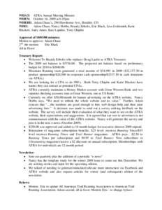 WHAT: ATRA Annual Meeting Minutes WHEN: October 16, 2009 at 6:45pm WHERE: Adam Chase’s, 290 Hawthorne Ave., Boulder, CO WHO: Adam Chase, Nancy Hobbs, Brandy Erholtz, Eric Black, Lisa Goldsmith, Katie Blackett, Andy Ame