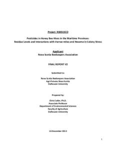 Project NS0315CO Pesticides in Honey Bee Hives in the Maritime Provinces: Residue Levels and Interactions with Varroa mites and Nosema in Colony Stress Applicant Nova Scotia Beekeepers Association