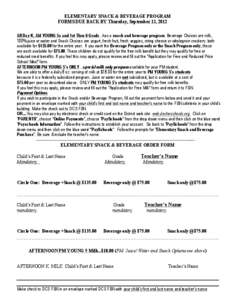 ELEMENTARY SNACK & BEVERAGE PROGRAM FORMS DUE BACK BY Thursday, September 13, 2012 All Day K, AM YOUNG 5s and 1st Thru 6 Grade...has a snack and beverage program. Beverage Choices are milk, 100% juice or water and Snack 