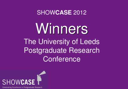 SHOWCASEWinners The University of Leeds Postgraduate Research Conference