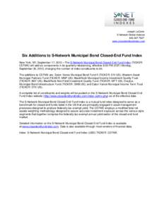 Joseph LaCorte S-Network Global Indexes[removed]www.closedendfundindex.com  Six Additions to S-Network Municipal Bond Closed-End Fund Index