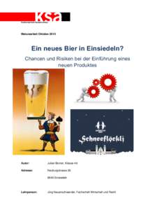 Kantonsschule Ausserschwyz  Maturaarbeit Oktober 2013 Ein neues Bier in Einsiedeln? Chancen und Risiken bei der Einführung eines