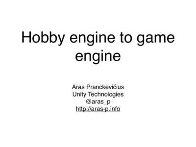 Hobby engine to game engine Aras Pranckevičius