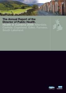 The Annual Report of the Director of Public Health. Health in Cumbria 2009: Allerdale. Carlisle. Copeland. Eden. Furness. South Lakeland.