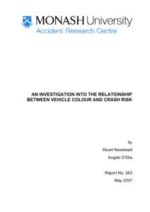 AN INVESTIGATION INTO THE RELATIONSHIP BETWEEN VEHICLE COLOUR AND CRASH RISK by Stuart Newstead Angelo D’Elia