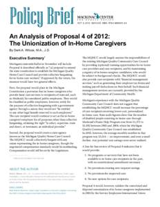 Oct. 8, 2012 S2012-09 ISBN: [removed]  An Analysis of Proposal 4 of 2012: The Unionization of In-Home Caregivers By Derk A. Wilcox, M.A., J.D.