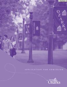 Print Form  APPLICATION FOR ADMISSION Thank you for your interest in University of the Ozarks. This form is the primary application for admission to University of the Ozarks. Students seeking 	 admission to the Jones Le