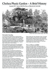 Chelsea Physic Garden – A Brief History Founded 1673 Patron: HRH The Prince of Wales KG KT GCB OM Chelsea Physic Garden by Walter Burgess (1846–[removed]The Garden’s founding