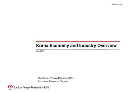 HKIR2013-35  Korea Economy and Industry Overview Sep[removed]The Bank of Tokyo-Mitsubishi UFJ