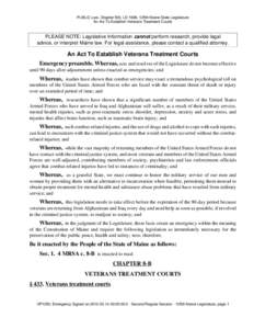 PUBLIC Law, Chapter 500, LD 1698, 125th Maine State Legislature An Act To Establish Veterans Treatment Courts PLEASE NOTE: Legislative Information cannot perform research, provide legal advice, or interpret Maine law. Fo