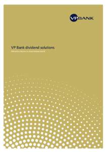 VP Bank dividend solutions Attractive returns in a low-interest world Dividend strategies High-return alternatives in an era of low interest rates Low interest rates have been the bugbear of incomeoriented investors in 