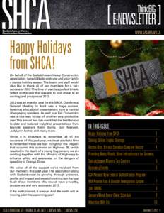 E-NEWSLETTER April 18, 2012 WWW.SASKHEAVY.CA Happy Holidays from SHCA! On behalf of the Saskatchewan Heavy Construction