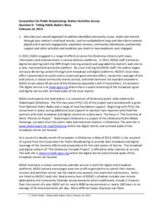 Corporation for Public Broadcasting: Station Activities Survey Question 6: Telling Public Radio’s Story February 14, [removed]Describe your overall approach to address identified community issues, needs and interest thr