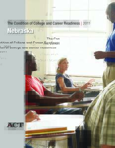 The Condition of College and Career Readiness l[removed]Nebraska ACT is an independent, not-for-profit organization that provides assessment, research, information, and program management services