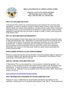 RECLAMATION PLAN APPLICATION GUIDE SISKIYOU COUNTY PLANNING DIVISION 806 South Main Street, Yreka CA[removed]Phone: ([removed]Fax: ([removed]WHAT IS A RECLAMATION PLAN?