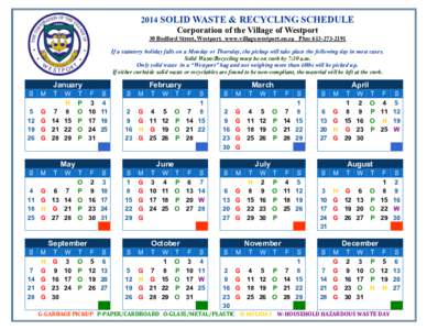 2014 SOLID WASTE & RECYCLING SCHEDULE Corporation of the Village of Westport 30 Bedford Street, Westport. www.village.westport.on.ca Phn: [removed]If a statutory holiday falls on a Monday or Thursday, the pickup will