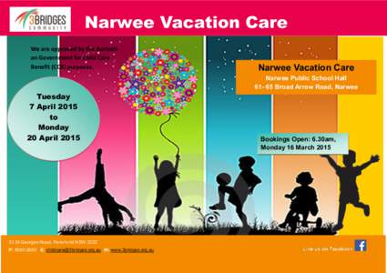 Narwee Vacation Care We are approved by the Australian Government for Child Care Benefit (CCB) purposes. Narwee Vacation Care Narwee Public School Hall