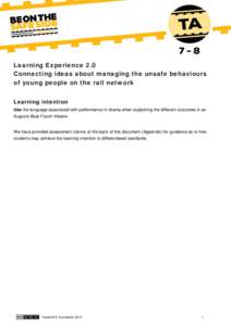 Learning Experience 2.0 Connecting ideas about managing the unsafe behaviours of young people on the rail network Learning intention Use the language associated with performance in drama when explaining the different out