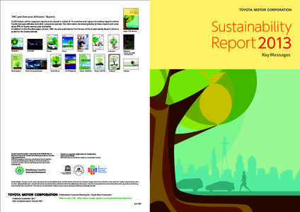 TMC and Overseas Affiliates’ Reports In 2013 plans call for separate reports to be issued in a total of 16 countries and regions (including Japan) in which Toyota overseas affiliates and other companies operate. The in