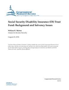 Social Security Disability Insurance (DI) Trust Fund: Background and Solvency Issues William R. Morton Analyst in Income Security August 21, 2014