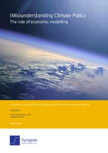 (Mis)understanding Climate Policy The role of economic modelling Prepared for Friends of the Earth (England, Wales & Northern Ireland) and WWF-UK AUTHORS Frank Ackerman, PhD