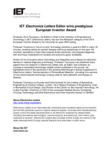IET Electronics Letters Editor wins prestigious European Inventor Award Professor Chris Toumazou, Co-Editor-in-Chief of the Institution of Engineering & Technology’s (IET) Electronics Letters, has won the Research cate