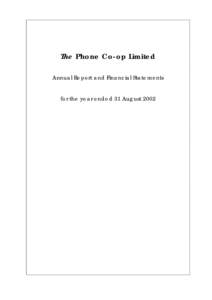 The Phone Co-op Limited Annual Report and Financial Statements for the year ended 31 August 2002 The Phone Co-op Limited Notice of Annual General Meeting