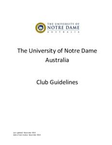 The University of Notre Dame Australia Club Guidelines Last updated: November 2013 Date of next review: November 2014