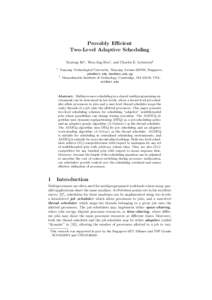 Provably Efficient Two-Level Adaptive Scheduling Yuxiong He1 , Wen-Jing Hsu1 , and Charles E. Leiserson2 1  Nanyang Technological University, Nanyang Avenue[removed], Singapore,