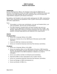 IEEE President Position Description OVERVIEW: As the Chief Executive Officer, the President works with the IEEE Board of Directors, the Executive Director and staff to guide IEEE in fulfilling its mission and