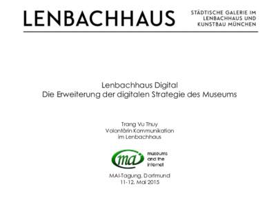 ____________________________________________________________________  Lenbachhaus Digital Die Erweiterung der digitalen Strategie des Museums  Trang Vu Thuy