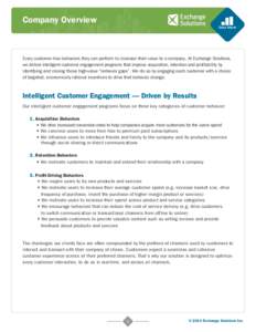 Company Overview Data Sheet Every customer has behaviors they can perform to increase their value to a company. At Exchange Solutions, we deliver intelligent customer engagement programs that improve acquisition, retenti