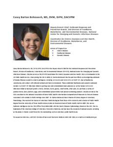 Casey Barton Behravesh, MS, DVM, DrPH, DACVPM  Deputy Branch Chief , Outbreak Response and Prevention Branch, and Division of Foodborne, Waterborne, and Environmental Diseases , National Center for Emerging and Zoonotic 